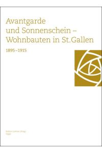 Avantgarde und Sonnenschein - Wohnbauten in St. Gallen 1895-1915