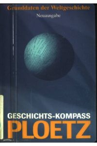 Grunddaten der Weltgeschichte.   - Geschichts-Kompass Ploetz