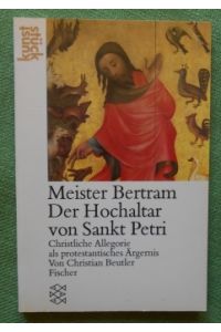 Meister Bertram. Der Hochaltar von Sankt Petri.   - Christliche Allegorie als protestantisches Ärgernis.