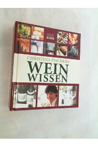 Christina Fischers Weinwissen.