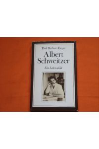 Albert Schweitzer. Ein Lebensbild.