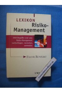 Lexikon Risiko-Management : 1000 Begriffe rund ums Risiko-Management nachschlagen, verstehen, anwenden.