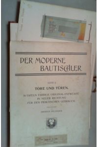 Der moderne Bautischler. Serie II: Tore und Türe. Farbige Original-Entwürfe in neuer Richtung für den praktischen Gebrauch.
