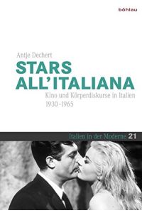 Stars allitaliana. Kino und Körperdiskurse in Italien (1930 - 1965).