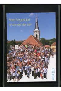 Pfarre Atzgersdorf im Wandel der Zeit.   - 710 Jahre.