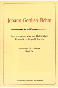 Johann Gottlieb Fichte - Zum curriculum vitae des Philosophen / Zalacznik do biografii filozofa. - Mit einigen Faksimiles v. Briefen in deutscher u. polnischer Sprache. (= Biblioteka Przekladów).