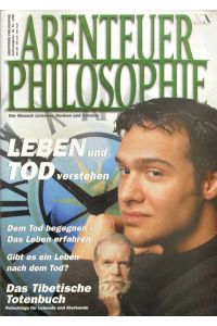 Abenteuer Philosophie. Der Mensch zwischen Denken und Handeln. Kulturmagazin Nr. 73/1998: Leben und Tod verstehen.
