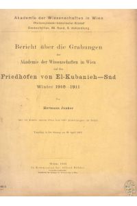 Bericht über die Grabungen der Akademie der Wissenschaften in Wien auf den Friedhöfen von El-Kubanieh-Süd. Winter 1910-1911.