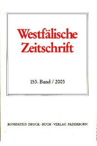 Westfälische Zeitschrift. 153. Band 2003. Zeitschrift für vaterländische Geschichte und Altertumskunde.