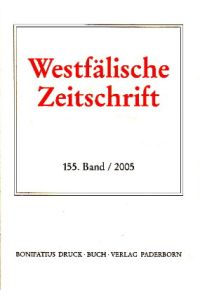 Westfälische Zeitschrift. 155. Band 2005. Zeitschrift für vaterländische Geschichte und Altertumskunde.