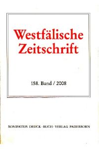 Westfälische Zeitschrift. 158. Band 2008. Zeitschrift für vaterländische Geschichte und Altertumskunde.