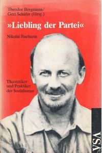Liebling der Partei. Bucharin - Theoretiker des Sozialismus.   - Beiträge zum Internationalen Bucharin-Symposium, Wuppertal 1988.