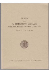 Akten des 34. Internationalen Amerikanistenkongresses. Wien, 18. bis 25. Juli 1960