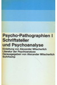 Psycho-Pathographien I. Schriftsteller und Psychoanalyse.