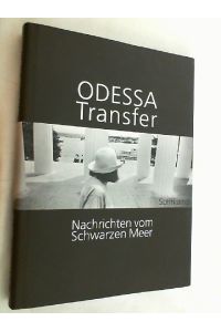 Odessa Transfer : Nachrichten vom Schwarzen Meer.