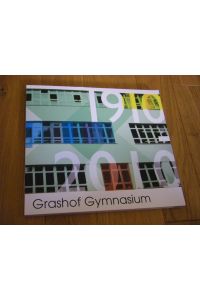 Grashof Gymnasium 1910 - 2010. Festschrift zum 100-jährigen Jubiläum