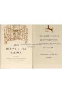 2 Bände Aus der Welt des Barock. Die Geschichte der J. B. Metzlerschen Verlagsbuchhandlung, 1682-1957. , Erschienen im 275 Jahr ihres Bestehens. ,