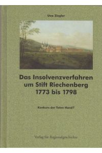 Das Insolvenzverfahren um Stift Riechenberg 1773 bis 1798  - Konkurs der Toten Hand?