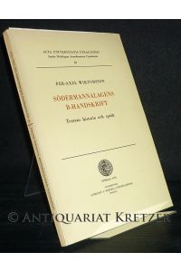 Södermannalagens B-Handskrift. Textens historia och sprak. [Von Per-Axel Wiktorsson]. (= Acta Universitatis Upsaliensis. Studia Philologiae Scandinavicae Upsaliensia, Bd. 10).