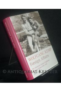 Foreign Affairs. Die Abenteuer einiger Engländer in Deutschland 1900 - 1947. [Von Wolfgang Kemp].