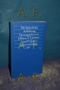 Die Zukunft der Aufklärung.   - hrsg. von Jörn Rüsen ... / Edition Suhrkamp , 1479 = N.F., Bd. 479