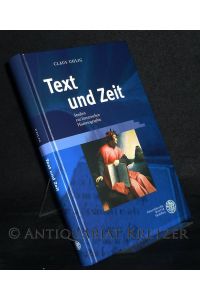 Text und Zeit. Studien zur literarischen Historiographie. Von Claus Uhlig. (= Beiträge zur neueren Literaturgeschichte, Band 223).