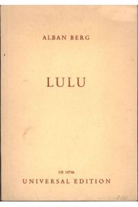 Lulu. Oper von Alban Berg nach den Tragödien , Erdgeist und Büchse der Pandora von Frank Wedekind. ,