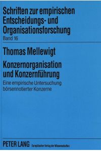 Konzernorganisation und Konzernführung : eine empirische Untersuchung börsennotierter Konzerne.   - (=Schriften zur empirischen Entscheidungs- und Organisationsforschung ; Bd. 16).