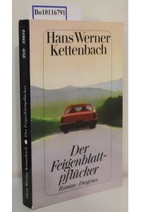 Der Feigenblattpflücker  - Roman / Hans Werner Kettenbach