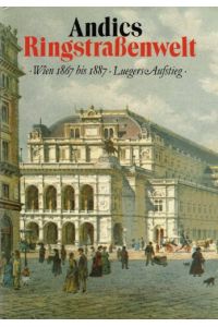 Ringstrassenwelt : Wien 1867 - 1887 ; Luegers Aufstieg.