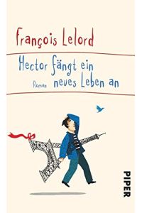 Hector fängt ein neues Leben an : Roman.   - Aus dem Franz. von Ralf Pannowitsch