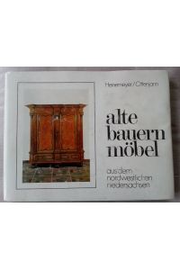 Alte Bauernmöbel aus dem nordwestlichen Niedersachsen.   - ; Helmut Ottenjann / Nordwestniedersächsische Regionalforschungen ; Bd. 1