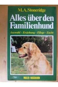 Alles über den Familienhund. Auswahl, Erziehung, Pflege, Zucht. Mit einem grossen Rassenberatungs-Anhang von Hans Räber.