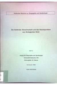 Die Südtiroler Almwirtschaft und das Bracheproblem aus ökologischer Sicht;  - Karlsruher Berichte zur Geographie und Geoökologie, Heft 2;