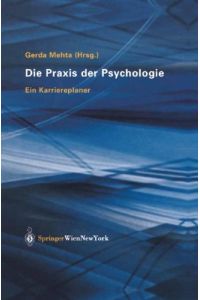 Die Praxis der Psychologie - Ein Karriereplaner.   - Zum 50-jährigen Bestehen des Berufsverbands Österreichischer Psychologinnen und Psychologen (BÖP).