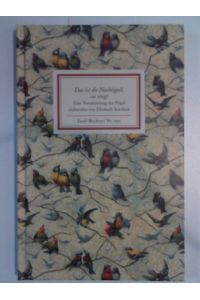 Das ist die Nachtigall, sie singt : eine Versammlung der Vögel.   - einberufen von Elisabeth Borchers / Insel-Bücherei ; Nr. 1250