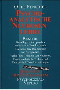 Psychoanalytische Neurosenlehre. Band 3:  - Grundlagen einer psychoanalytischen Charakterkunde.