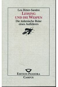 Lessing und die Wespen. Die italienische Reise eines Aufklärers.   - Aus dem Ital. von Gabriele Kroes-Tillmann / Edition Pandora Bd. 16.