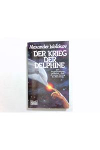Der Krieg der Delphine : Science-fiction-Roman.   - Ins Dt. übertr. von Jürgen Martin / Bastei-Lübbe-Taschenbuch ; Bd. 24180 : Science-fiction