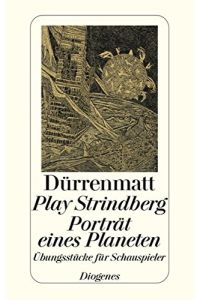 Play Strindberg - Porträt eines Planeten - Übungsstücke für Schauspieler.   - Das dramatische Werk; Dürrenmatt, Friedrich: Werkausgabe, Band 12; Diogenes-Taschenbuch detebe 23052.