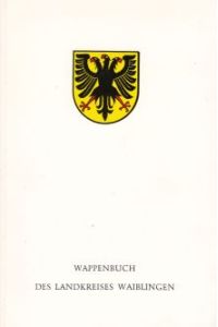 Wappenbuch des Landkreises Waiblingen.   - Herausgegeben vom Landkreis Waiblingen und der Archivdirektion Stuttgart.
