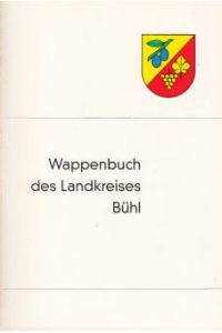 Wappenbuch des Landkreises Bühl.   - Herausgegeben vom Landkreis Bühl.