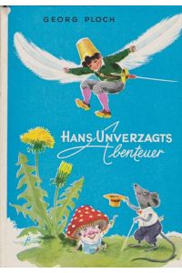 Hans Unverzagts Abenteuer : Die wunderl. Erlebnisse e. kleinen Jungen.   - [Zeichn.: Jochen Vaberg]