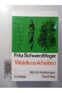 Die Waldkrankheiten : Lehrbuch der Forstpathologie und des Forstschutzes.
