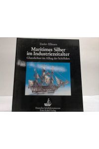 Maritimes Silber im Industriezeitalter. Glanzlichter im Alltag der Schiffahrt