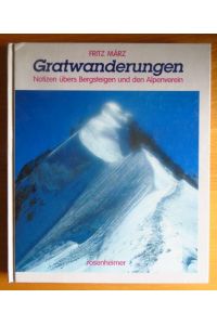 Gratwanderungen : Notizen übers Bergsteigen und den Alpenverein.   - Hrsg. vom Deutschen Alpenverein / Rosenheimer Raritäten