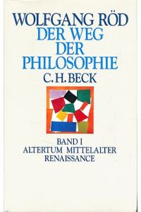 Altertum, Mittelalter, Renaissance.   - Der Weg der Philosophie von den Anfängen bis ins 20. Jahrhundert Bd. 1.