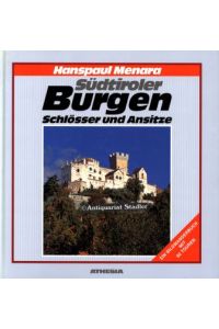 Südtiroler Burgen, Schlösser und Ansitze: ein Bildwanderbuch.   - Alle Aufnahmen dieses Buches stammen vom Verf.