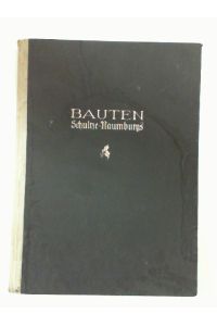 Bauten Schultze-Naumburgs - mit Einführung von Rudolf Pfister, 17 Grundrissen und 190 Abbildungen.