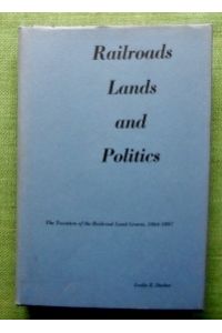 Railroads, Lands, and Politics.   - The Taxation of the Railroad Land Grants 1864-1897.